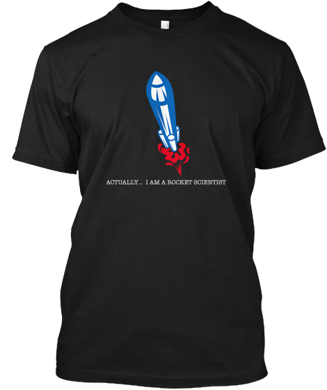 I Am A Rocket Scientist Black T-Shirt Front