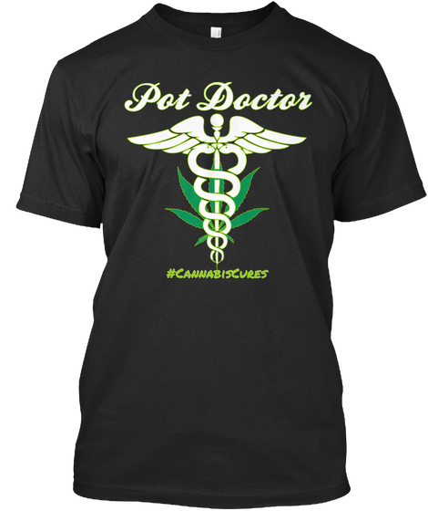 Pot Doctor
#Cannabiscures Black T-Shirt Front