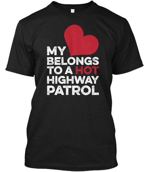 My Belongs To A Hot Highway Patrol Black T-Shirt Front