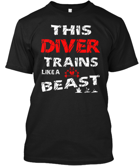 This Diver Trains Like A Beast Black T-Shirt Front