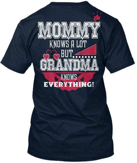 Mommy Knows A Lot But........ Grandma Knows Everything! New Navy Maglietta Back