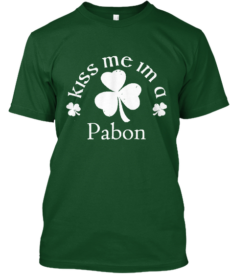 Kiss Me Im A Pabon Deep Forest T-Shirt Front