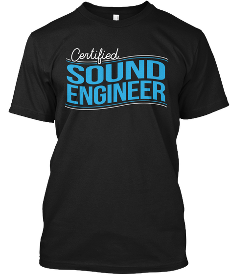 Certifed Sound Engineer Black T-Shirt Front