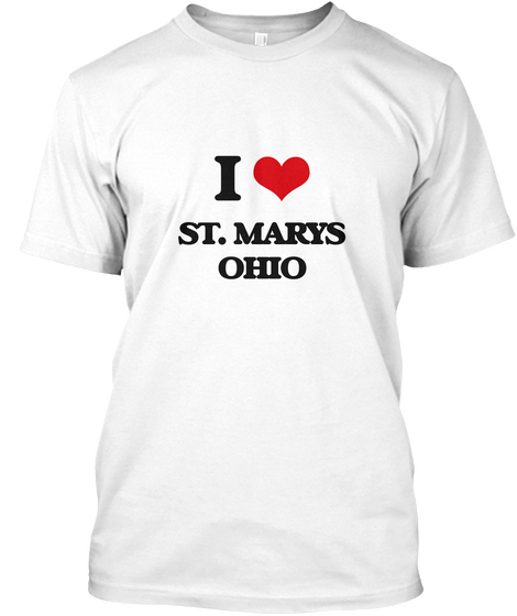 I Love St. Marys Ohio White Camiseta Front