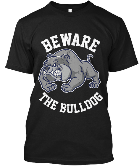 Beware The Bulldog Black T-Shirt Front