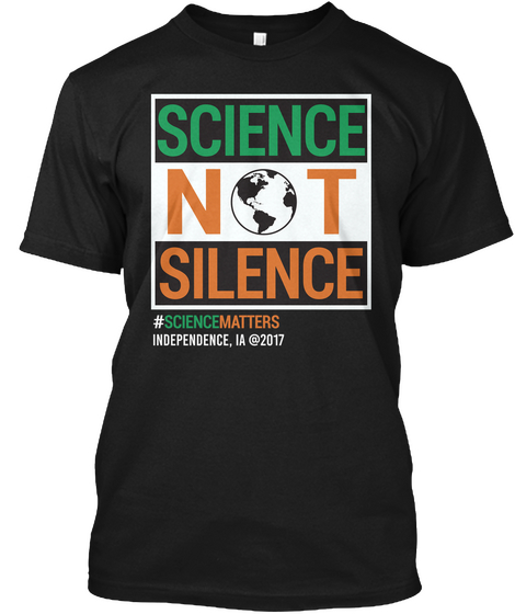Science Not Silence Matters Independence, Ia Black T-Shirt Front
