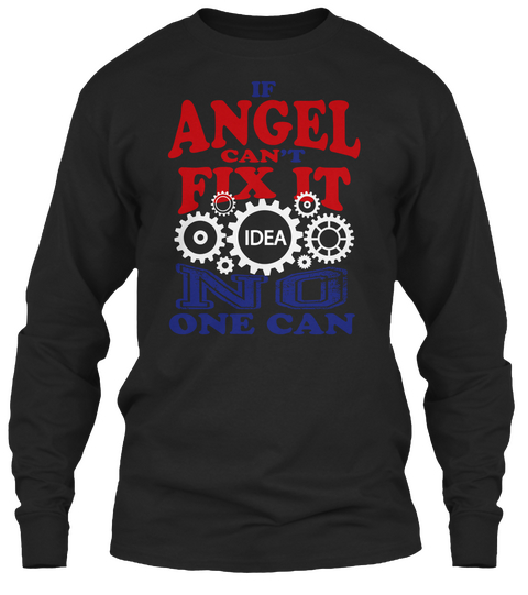 If Angel Can't Fix It Idea No One Can Black T-Shirt Front