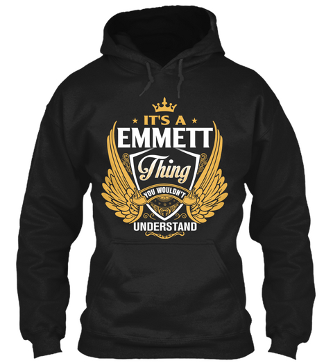 It's A Emmett Thing You Wouldn't Understand Black T-Shirt Front
