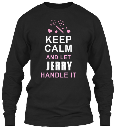 Keep Calm And Let Jerry Handle It Black T-Shirt Front