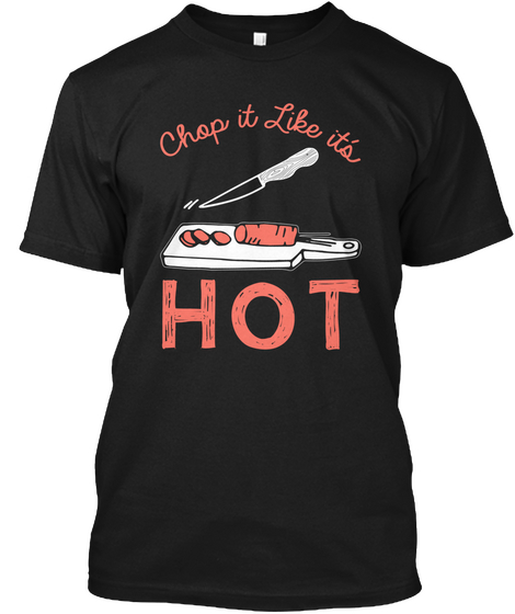 Chop It Like Its Hot Black T-Shirt Front