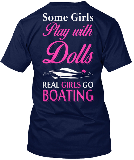 Some Girls Play With Dolls Real Girls Do Boating Navy Maglietta Back