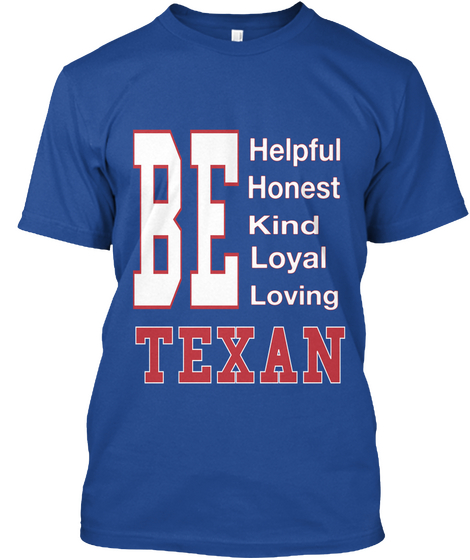 Be Helpful Honest Kind Loyal Loving Texan Deep Royal T-Shirt Front
