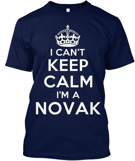 I Can't Keep Calm I'm A Novak Navy T-Shirt Front