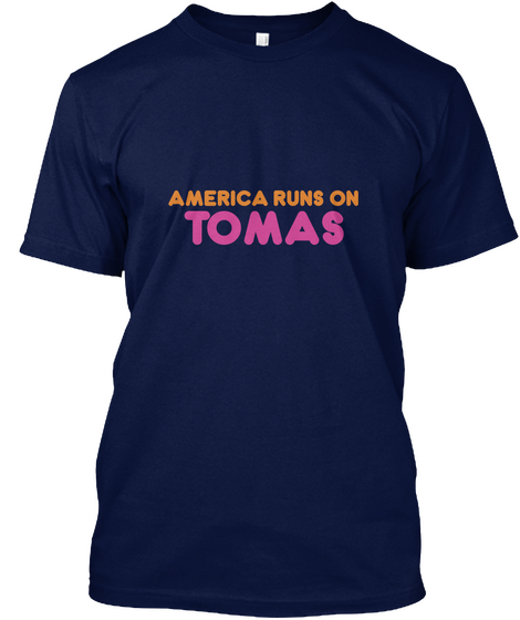 Tomas   America Runs On Navy T-Shirt Front