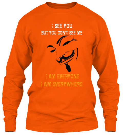 Anonymous See Everything  Safety Orange T-Shirt Front