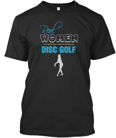 Real Women Disc Golf Black T-Shirt Front