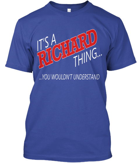 It's A Richard Thing You Wouldn't Understand Deep Royal Camiseta Front