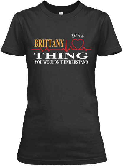 Brittany It's A Thing You Wouldn't Understand Black áo T-Shirt Front