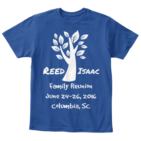 Reed Isaac 
Family Reunion
June 24 26, 2016
Columbia, Sc Deep Royal  T-Shirt Front