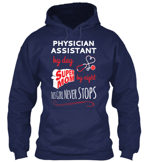Physician Assistant By Day Super Mom By Night This Girl Never Stops Navy T-Shirt Front