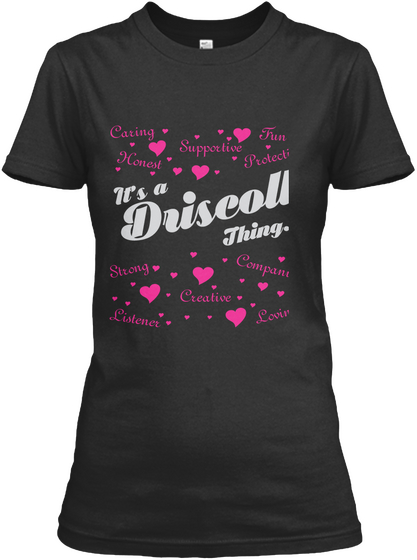 Caring Supportive Fun Honest Protective It's A Driscoll Thing...  Strong Companion Creative Listener Loving Black Camiseta Front