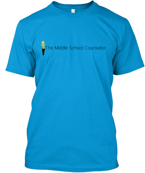 The Middle School Counselor Teal T-Shirt Front