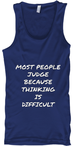 Most People
Judge
Because
Thinking
Is
Difficult Navy áo T-Shirt Front