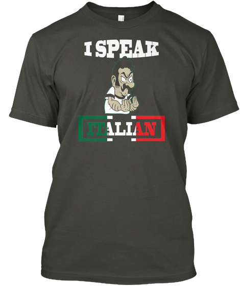 I Speak Italian Smoke Gray Camiseta Front