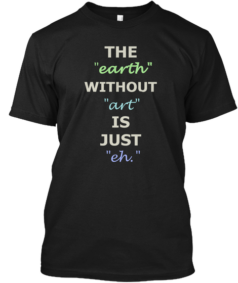 The Earth Without Art? Black Camiseta Front