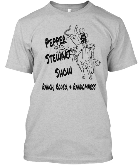 Pepper Stewart Show Ranch, Rodeo, + Randomness Light Steel T-Shirt Front