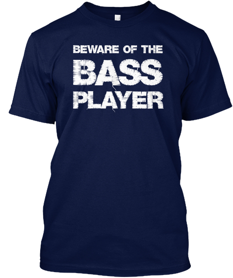 Beware Of The Bass Player Navy áo T-Shirt Front