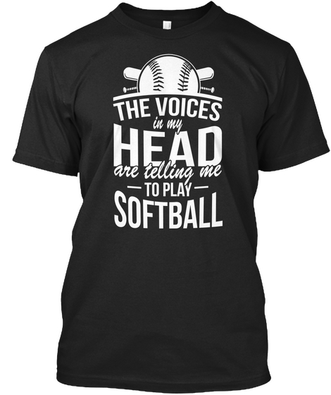 The Voices In My Head Are Telling Me To Play Softball Black áo T-Shirt Front
