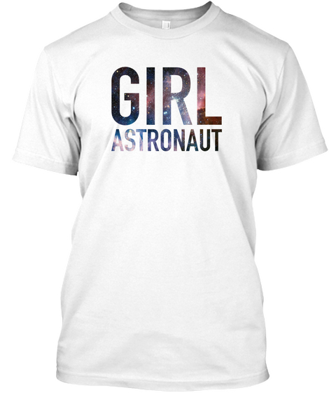 Girl Astronaut Galaxy   Space White T-Shirt Front