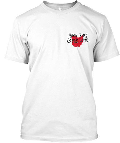 Your Band Comes Home White Camiseta Front