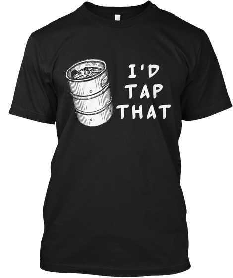 I'd Tap That Black áo T-Shirt Front