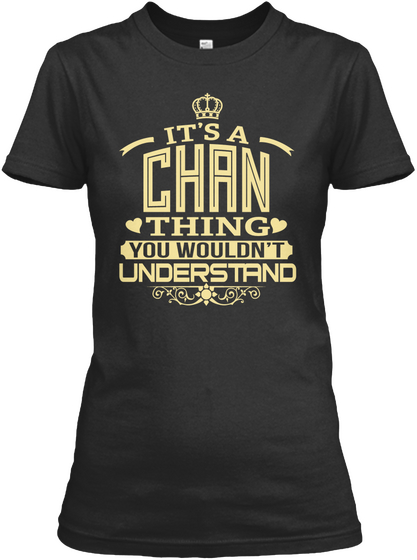 It's A Chan Thing You Wouldn't Understand Black T-Shirt Front