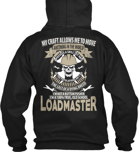 Loadmaster My Craft Allows Me To Move Anything In The World I Possess A Skill Set 98% Of The Population Can't Do 
The... Black Camiseta Back