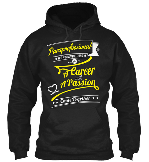 Paraprofessional It's A Beautiful Thing When A Carrer And A Passion Come Together Black T-Shirt Front