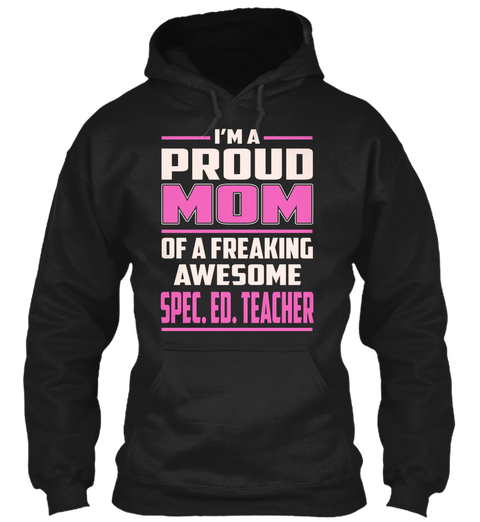 Spec. Ed. Teacher   Proud Mom Black T-Shirt Front