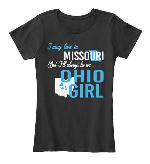 I May Live In Missouri But I'll Always Be An Ohio Girl Black áo T-Shirt Front