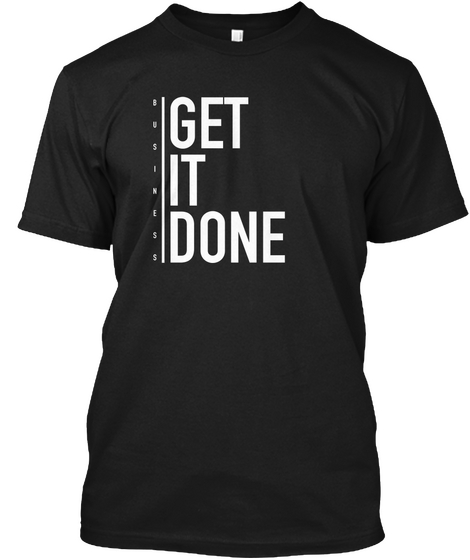 Get It Done Black T-Shirt Front