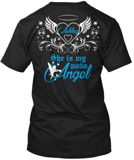 Ashley She Is My Guardian Angel Black T-Shirt Back