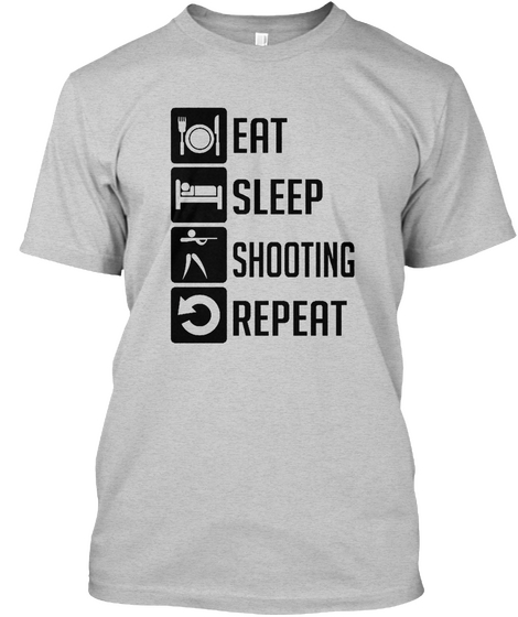 Eat Sleep Shooting Repeat Light Steel Kaos Front