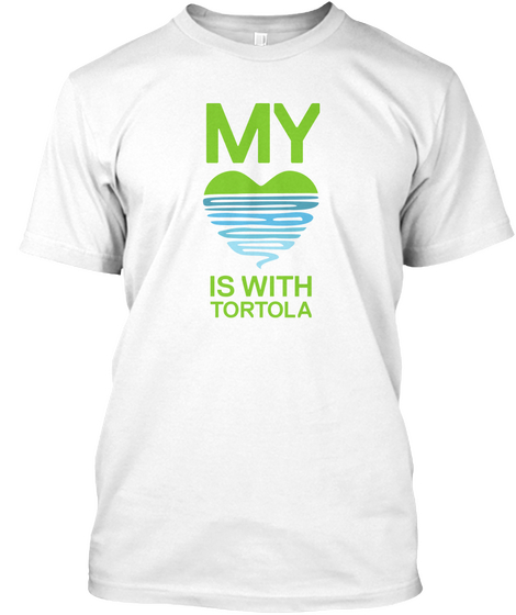 My Love Is With Tortola White T-Shirt Front