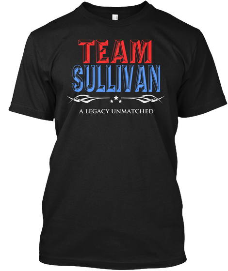 Team Sullivan A Legacy Unmatched Black áo T-Shirt Front