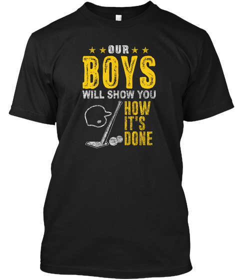 Our Boys Will Show You How It's Done Black T-Shirt Front