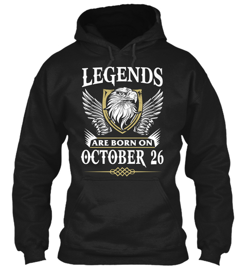 Legends  Are Born On October 26 Birthday Black T-Shirt Front