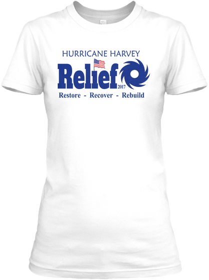 Hurricane Harvey Relief Effort T Shirt  White T-Shirt Front