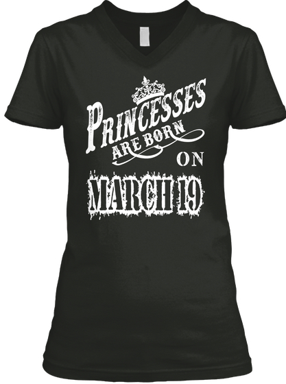 Princesses Are Born On March 19 Black T-Shirt Front