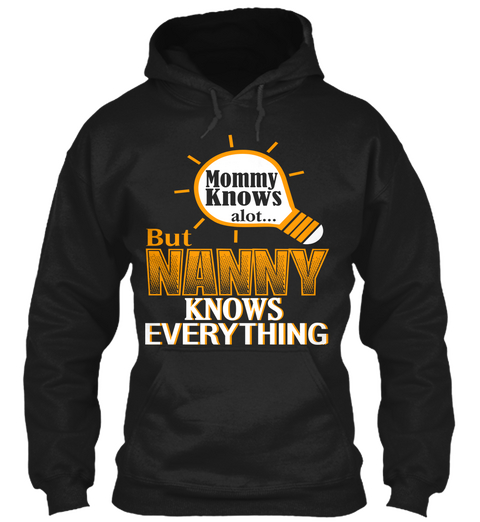 Mommy Knows Alot... But Nanny Knows Everything Black áo T-Shirt Front